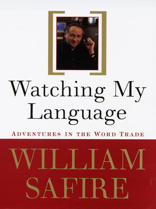 Title details for Watching My Language by William Safire - Available
